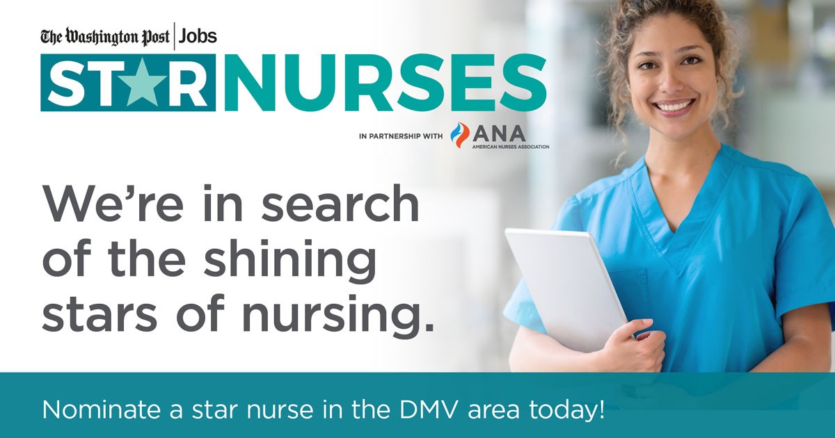 The Washington Post | Jobs. In partnership with the American Nurses Association. Star Nurses. We're in search of the shining stars of nursing. Nominate a star nurse in the DMV area today!